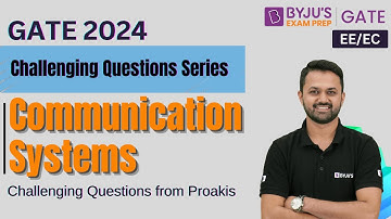 GATE 2024 | Electrical /Electronics | Communication Systems | Challenging Questions from Proakis: 1