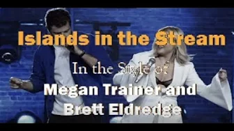 Meghan Trainor and Brett Eldredge Islands in the stream (Karaoke Version) Meghan Trainor and Brett Eldredge Islands in the stream (Karaoke Version)