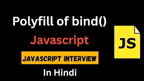 Polyfill For bind() method in Hindi | JavaScript Interview Question | Create Your Own bind() method