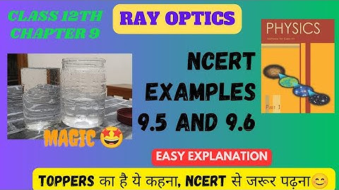 Ray Optics | NCERT Examples 9.5 and 9.6 |  Class 12th Physics | Easy explanation |