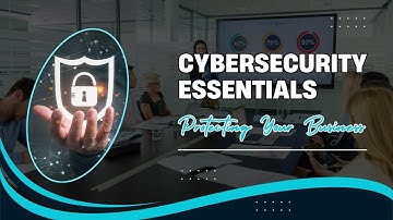 Cybersecurity Essentials: Protecting Your Business