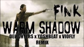 Fink - Warm Shadow (Delighters & Yoshbeat & Viofly Remix)