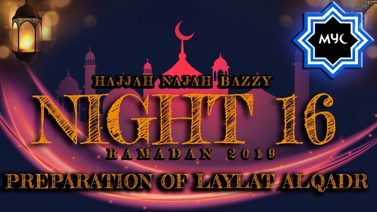 ⁣Preparation of Laylat AlQadr- Hajjah Najah Bazzy - Ramadhan Night 16