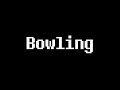 Bowling - Toby Fox