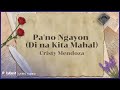 Cristy Mendoza - Pa&#39;no Ngayon (&#39;Di Na Kita Mahal) | Lyric Video