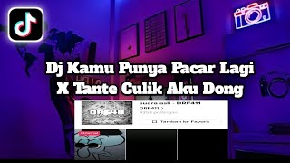 DJ KAMU PUNYA PACAR LAGI X TANTE CULIK DONG VIRAL TIKTOK SOUND | DRF411