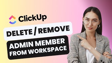 How to Delete and Remove Admin Member from the ClickUp Workspace | 2025 Guide