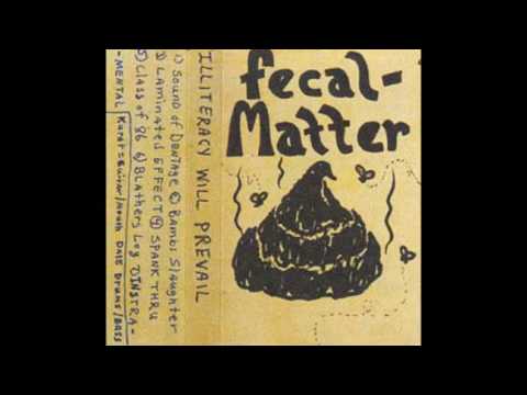 Illiteracy Will Prevail (1986 Demo)- Fecal Matter