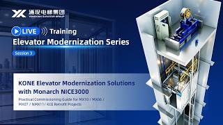KONE Elevator Modernization Solutions with Monarch NICE3000 Elevator Modernization Series Session 3