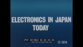 ' ELECTRONICS IN JAPAN TODAY ' 1980s JAPANESE HIGH TECH INDUSTRY DOCUMENTARY COMPUTERS VCR XD13854