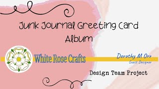 Junk Journal Pick Me Up Mini Album -Design Team Project White Rose Crafts, llc. @DonebyDorothy