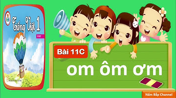 Bài 11c: om, ôm, ơm - Tiếng Việt 1 - Bộ sách “Cùng học để phát triển năng lực