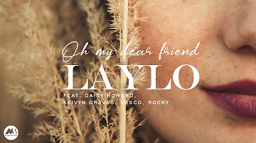 LAYLO - Oh My Dear Friend (Feat. Daisy Howard) | Original Mix