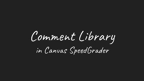 Comment Library in Canvas SpeedGrader