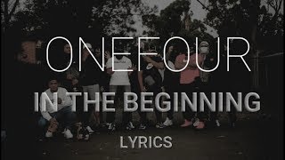 In The Beginning (Lyrics)  - ONEFOUR