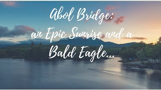 Landscape Photography Abol Bridge an Epic Sunrise and a Bald Eagle