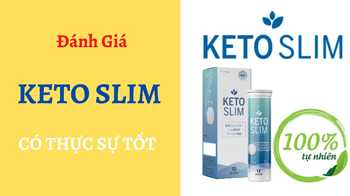 Review thuốc giảm cân keto slim năm 2024