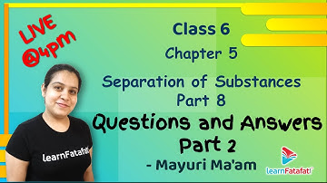 Class 6 Separation of Substances Part 8: Question and Answer II - Mayuri Ma