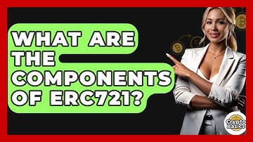 What Are The Components Of ERC721? - CryptoBasics360.com