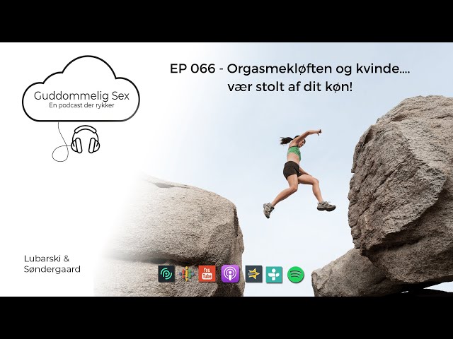 Guddommelig Sex - EP 066 -  Orgasmekløften og kvinde….vær stolt af dit køn!