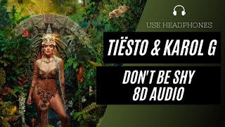 Tiësto & Karol G - Don't Be Shy (8D AUDIO) 🎧 [BEST VERSION]