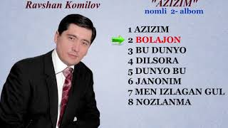 RAVSHAN KOMILOV       2 - ALBOM, RAVSHAN KOMILOV ESKI QO'SHIQLARI