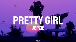 Jepzie - Pretty Girl (Lyrics)