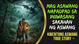 MAG ASAWANG NAPADPAD SA INIIWASANG SAKAHAN NG ASWANG | Kwentong Aswang | True Story