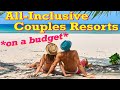 CHEAP All-Inclusive Resorts for COUPLES on a BUDGET