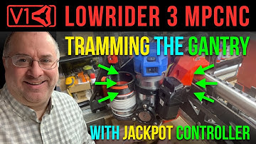 LowRider v3 CNC - Tramming & Squaring with Jackpot controller