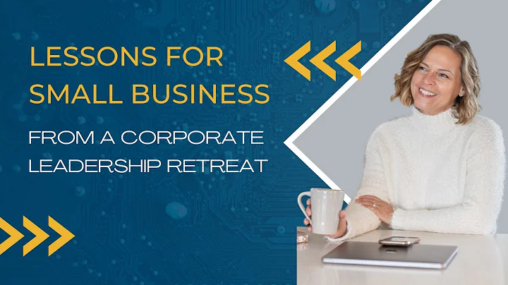Lessons for Small Business from a Corporate Leader...