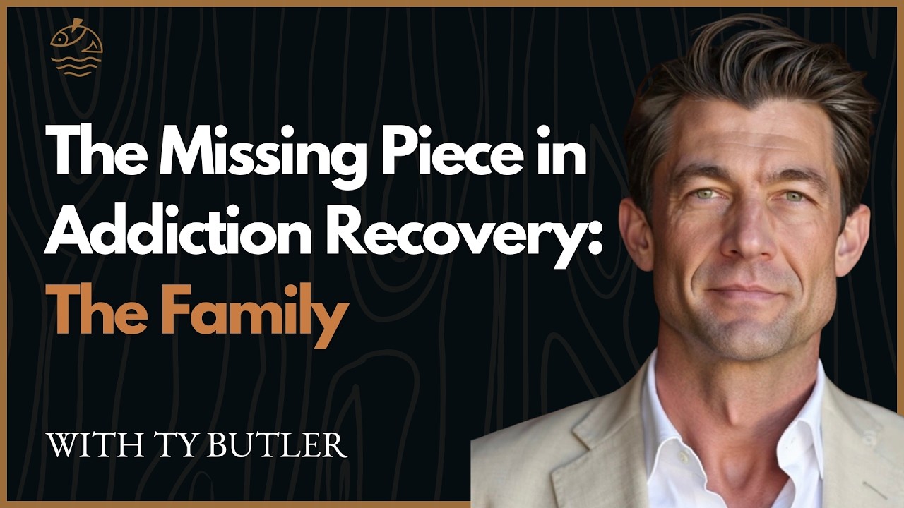 The Missing Piece in Addiction Recovery: The Family with Ty Butler