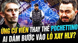 NHỮNG ỨNG VIÊN THAY THẾ POCHETTINO TẠI CHELSEA | AI DÁM BƯỚC VÀO LÒ XAY HLV