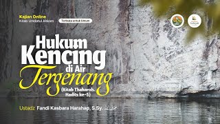 [LIVE] Hukum Kencing Di Air Tergenang - Ustadz Fandi Kasbara Harahap, S.Sy. حفظه الله