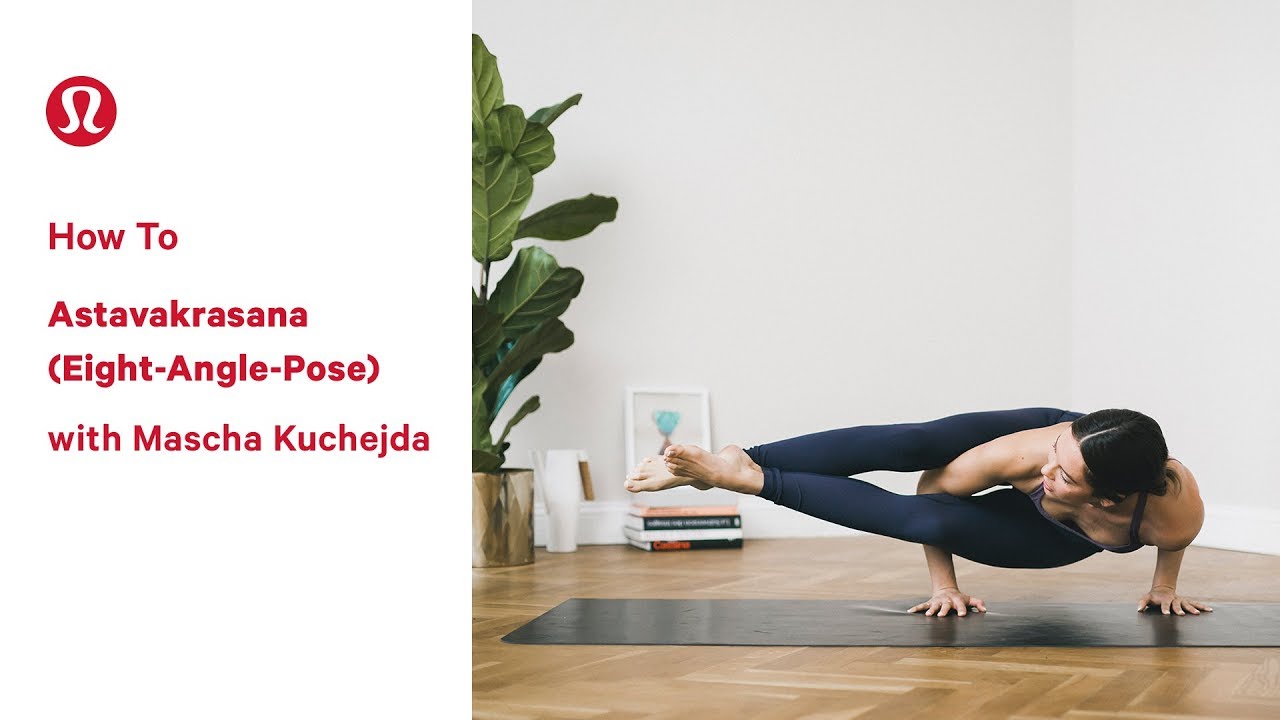 How To Astavakrasana (Eight Angle Pose) with Mascha Kuchejda lululemon How To Astavakrasana (Eight Angle Pose) with Mascha Kuchejda lululemon