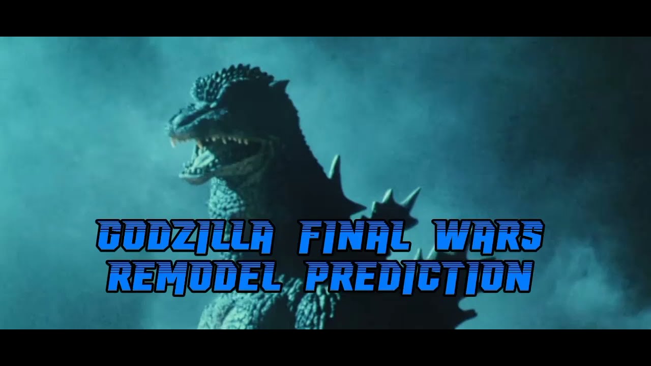 Godzilla final wars remodel prediction | Kaiju universe