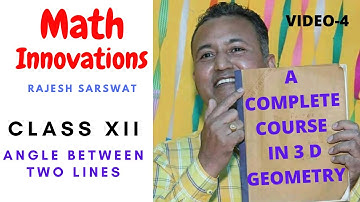 3D Geometry - V4| Angle between two lines  in 3 D| Rajesh Sarswat | Math Innovations
