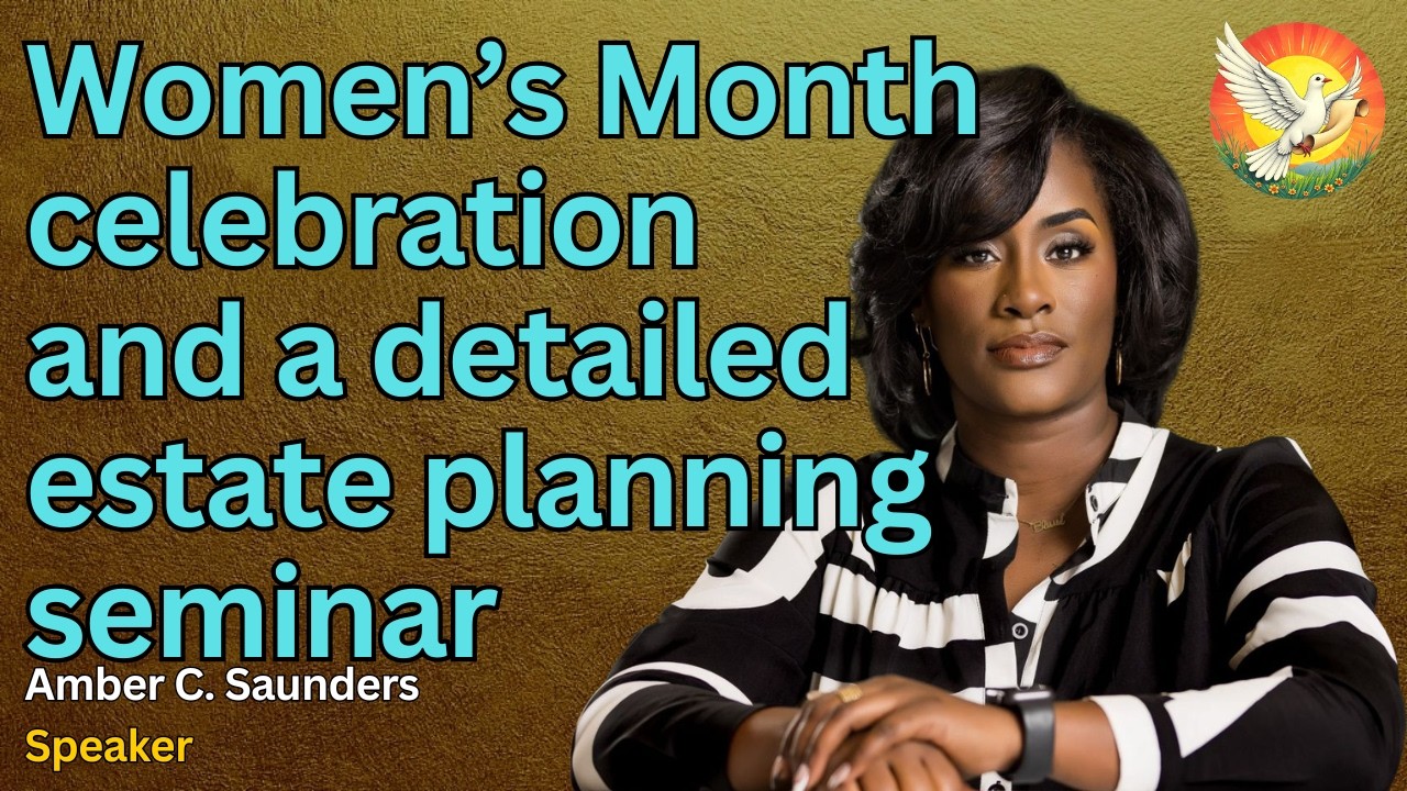 Women’s Month celebration and a detailed estate planning seminar † Amber C. Saunders