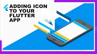 Flutter & Dart | 6 - Adding Icon to your Android and iOS App  | Google's Framework