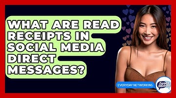 What Are Read Receipts In Social Media Direct Messages? - Everyday-Networking