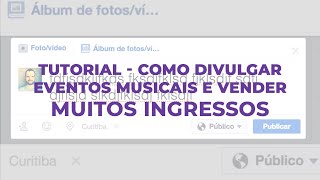 Tutorial - Como divulgar eventos musicais e vender muitos ingressos