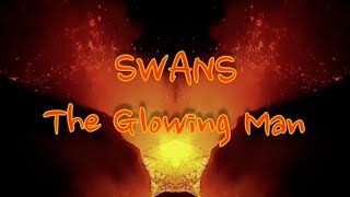 SWANS - The Glowing Man