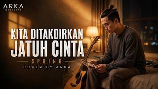 Download lagu Kita Ditakdirkan Jatuh Cinta - Spring (Cover Akustik by ARKA) | Lagu Malaysia Terpopuler