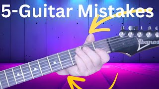 5 MAJOR MISTAKES to AVOID On Guitar -For Beginners