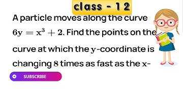A particle moves along the curve 6y = x^3 +2. Find the points on the curve at which the y-c