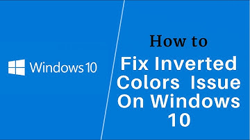 How to fix Inverted colors Issue on Windows 10.