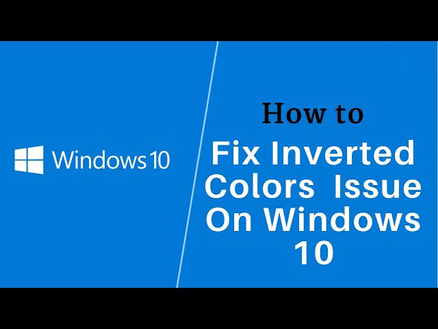 6 Ways to Fix Inverted Colors on Windows 10