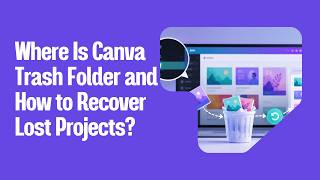 Where Is Canva Trash Folder and How to Recover Lost Projects?