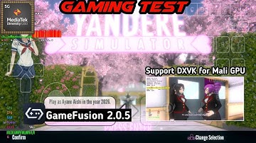 Yandere Simulator | Support DXVK for Mali GPU | GameFusion 2.0.5 | Mediatek Dimensity 1200 Test