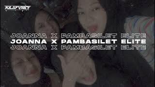 Download lagu DJ JOANNA X PAMBASILET MELODI ELITE CESS - KILA FVNKY VIRAL TIKTOK 2024